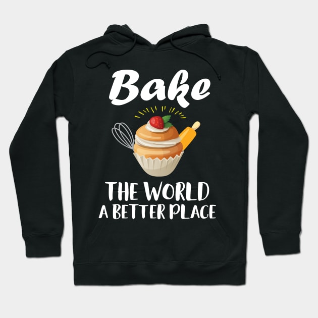 Bake The World A Better Place Hoodie by Eugenex